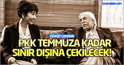 Cengiz Çandar: PKK temmuza kadar sınır dışına çekilecek!