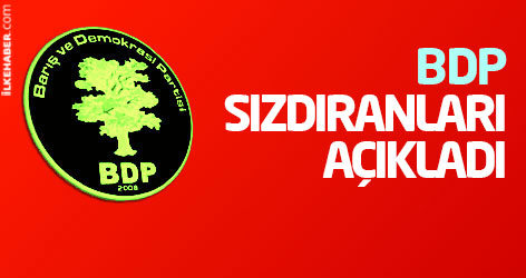 BDP sızdıranları açıkladı