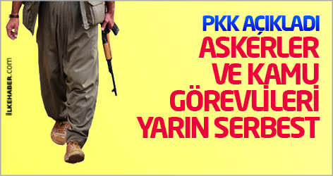 PKK: Askerler ve kamu görevlileri yarın serbest