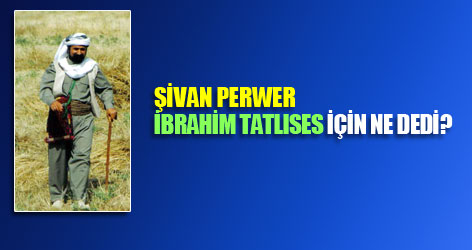 Şivan Perwer Tatlıses için ne dedi?