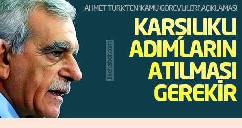 Ahmet Türk: Karşılıklı adımların atılması gerekir