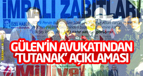 Gülen'in avukatından 'tutanak' açıklaması