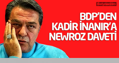 BDP'den Kadir İnanır'a Newroz daveti