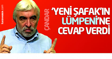 Cengiz Çandar: 'Yeni Şafak’ın lümpen'i soruyor...