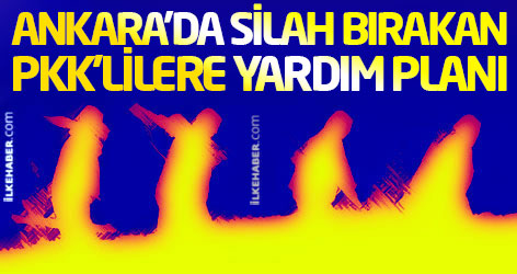 Ankara'da silah bırakan PKK'lilere yardım planı