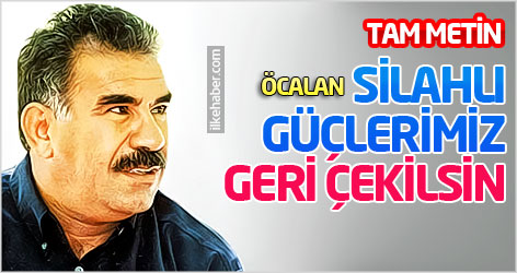 Öcalan: Silahlı güçlerimiz geri çekilsin -TAM METİN-