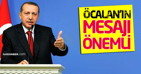 Erdoğan: Öcalan'ın mesajı önemli
