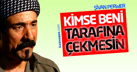 Şivan Perwer: Kimse beni tarafına çekmesin