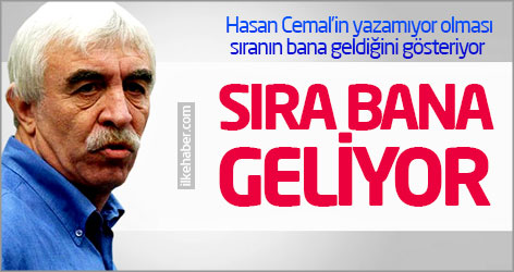 'Hasan Cemal’in yazamıyor olması sıranın bana geldiğini gösteriyor'