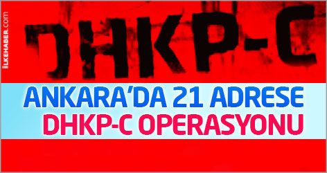 Ankara'da 21 adrese DHKP-C operasyonu