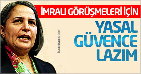 Kışanak: İmralı görüşmeleri için yasal güvence lazım