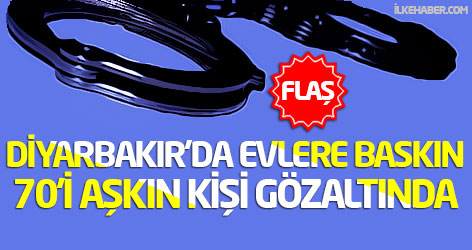 Diyarbakır'da 70'i aşkın kişi gözaltına alındı