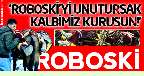 'Roboski'yi unutursak kalbimiz kurusun!'