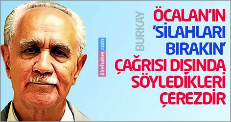 Burkay: Öcalan'ın 'silahları bırakın' çağrısı dışında söyledikleri çerezdir