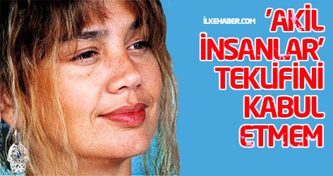 Sezen Aksu: 'Akil İnsanlar' teklifini kabul etmem