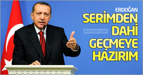 Erdoğan: Serimden dahi geçmeye hazırım