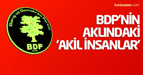 BDP'nin aklındaki 'Akil insanlar'