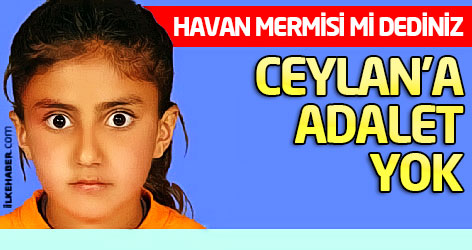 Ceylan’a adalet yok...