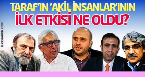 Taraf'ın 'Akil İnsanlar'ının ilk etkisi ne oldu?