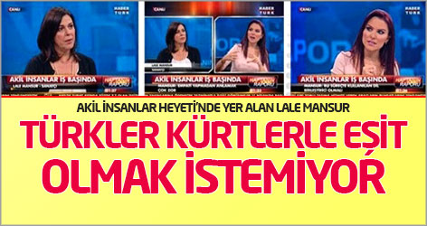 Lale Mansur: Türkler Kürtlerle aynı statüye gelmek istemiyor