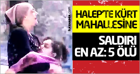 Halep'te Kürt mahallesine saldırı: en az 5 ölü