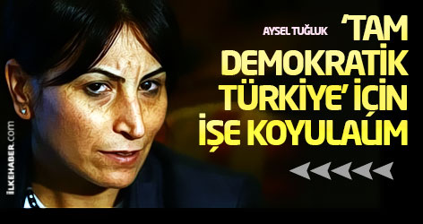 Tuğluk: ‘Tam Demokratik Türkiye’ için işe koyulalım