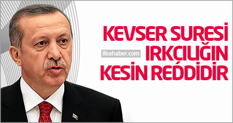 Erdoğan: Kevser Suresi ırkçılığın kesin reddidir