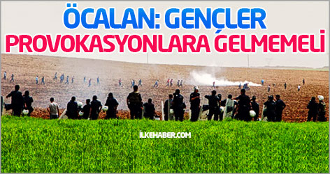 Öcalan: Gençler, provokasyonlara gelmemeli