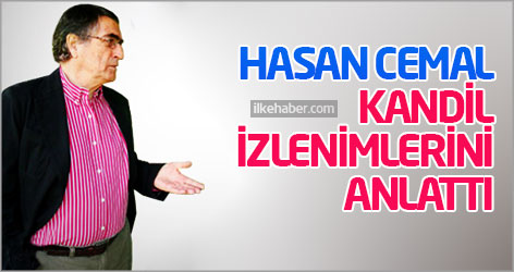 Hasan Cemal Kandil izlenimlerini anlattı