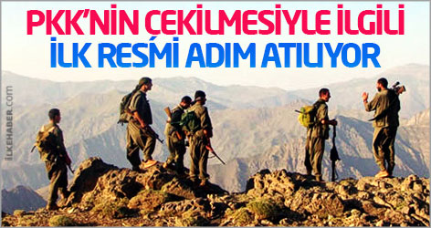 PKK'nin çekilmesiyle ilgili ilk resmi adım atılıyor