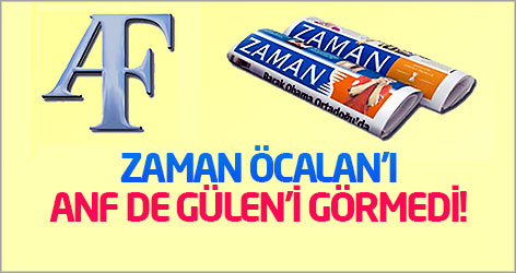 Zaman Öcalan'ı, ANF de Gülen'i görmedi!