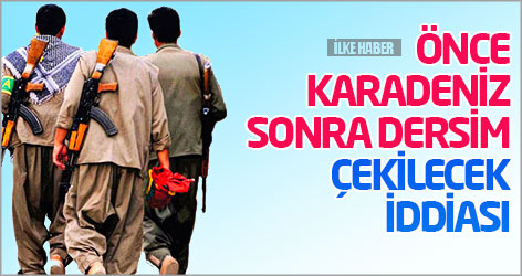 Önce Karadeniz sonra Dersim çekilecek iddiası