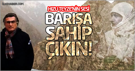 Hızu Teyze’nin sesi Sümbül Dağı'nın yamaçlarında çınlıyor: Barışa sahip çıkın!