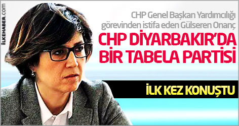 CHP'den istifa eden Onanç: CHP Diyarbakır'da bir tabela partisi