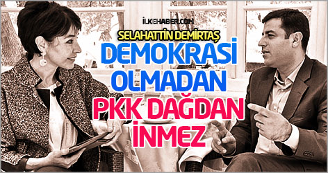 Selahattin Demirtaş: Demokrasi olmadan PKK dağdan inmez