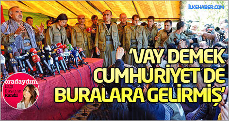 PKK gerillası: Vay demek Cumhuriyet de buralara gelirmiş!