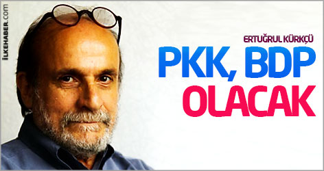 Ertuğrul Kürkçü: PKK, BDP olacak