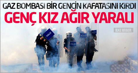 Polisin attığı gaz bombası genç kıza isabet etti