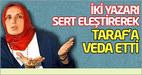 İki yazarı sert eleştirerek Taraf'a veda etti