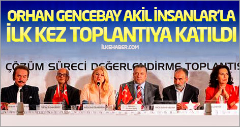 Orhan Gencebay Akil İnsanlar'la ilk kez toplantıya katıldı