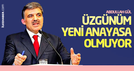 Cumhurbaşkanı Gül: Üzgünüm yeni anayasa olmuyor
