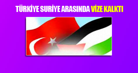 Türkiye ile Suriye arasında vize kalktı