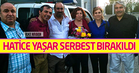 Hatice Yaşar serbest bırakıldı