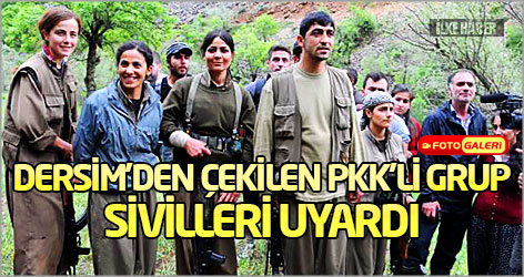 Dersim'den çekilen PKK'li grup sivilleri uyardı