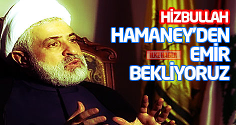 Hizbullah: Hamaney'den emir bekliyoruz