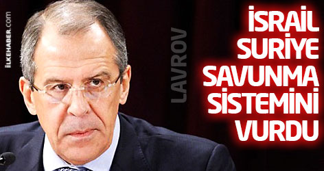 Sergey Lavrov: İsrail, Suriye savunma sistemini vurdu