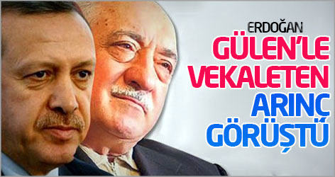 Erdoğan: Gülen'le vekaleten Arınç görüştü