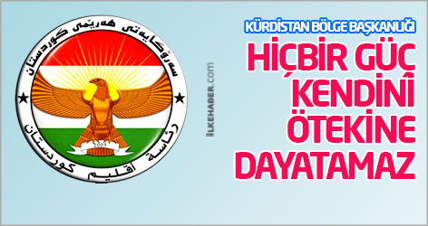 Kürdistan Bölge Başkanlığı: Hiçbir güç kendini ötekine dayatamaz