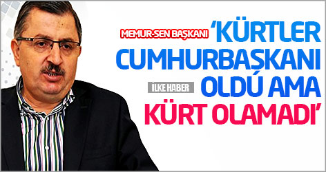‘Kürtler Cumhurbaşkanı oldu ama Kürt olamadı'
