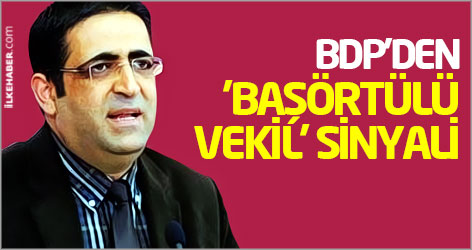 BDP'den 'başörtülü vekil' sinyali